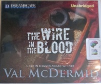 The Wire in the Blood written by Val McDermid performed by Michael Tudor-Barnes on MP3 CD (Unabridged)